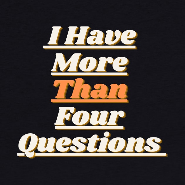 I Have More Than Four Questions by SHAIKY